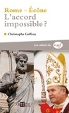 Christophe Geffroy - Rome-Ecône : l'accord impossible ?.
