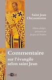 Jean Chrysostome - Commentaire sur l'évangile de Saint Jean.