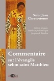 Jean Chrysostome - Commentaire sur l'Evangile selon saint Matthieu.