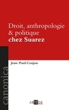 Jean-Paul Coujou - Droit, anthropologie & politique chez Suarez.