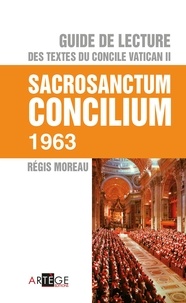 Abbé régis Moreau - Guide de lecture des textes du concile Vatican II, Sacrosanctum Concilium.