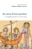 Thérèse Nadeau-Lacour - Au nom d'une passion - Essai sur les fondamentaux spirituels de l'évangélisation.