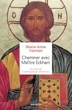 Marie-Anne Vannier - Cheminer avec Maître Eckhart - Au coeur de l'anthropologie chrétienne.