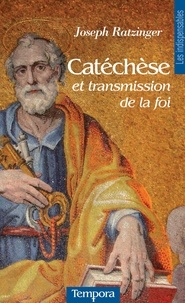 Cardinal Joseph Ratzinger - Catéchèse et transmission de la foi.