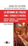 Abbé régis Moreau - Guide de lecture des textes du concile Vatican II, la réforme de l'Eglise - Tome 1 - Évêques et Prêtres.