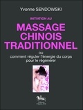 Yvonne Sendowski - Initiation au massage chinois traditionnel - Ou comment réguler l'énergie du corps pour le régénérer.