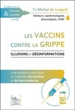 Michel de Lorgeril - Les vaccins contre la grippe - Illusions et désinformations.