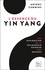 Antony Cummins - L'Essence du Yin Yang - Une exploration de la philosophie chinoise des opposés.