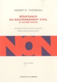 Henry-David Thoreau - Résistance au gouvernement civil et autres textes.