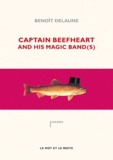 Benoît Delaune - Captain Beefheart and his Magic Band(s).