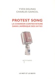 Yves Delmas et Charles Gancel - Protest Song - La chanson contestataire dans l'Amérique des Sixties.