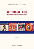 Florent Mazzoleni - Africa 100 - La traversée sonore d'un continent.