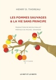 Henry-David Thoreau - Les pommes sauvages & la vie sans principe.