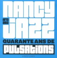 Patrick Kader - Nancy Jazz (1973-2013) - Quarante ans de pulsations.