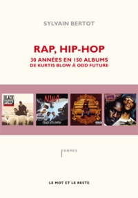 Sylvain Bertot - Rap, Hip-Hop - Trente années en 150 albums, de Kurtis Blow à Odd Future.