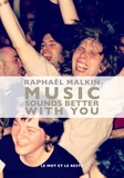 Raphaël Malkin - Music sounds better with you.