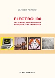 Olivier Pernot - Electro 100 - Les albums essentiels des musiques électroniques.