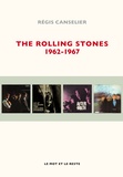 Régis Canselier - The Rolling Stones 1962-1967.
