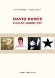 Matthieu Thibault - David Bowie : l'avant-garde pop.