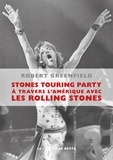 Robert Greenfield - Stones Touring Party - A travers l'Amérique avec les Rolling Stones.