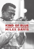 Ashley Kahn - Kind of blue - Le making of du chef-d'oeuvre de Miles Davis.