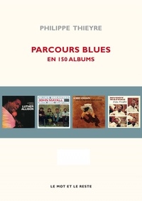Philippe Thieyre - Parcours blues - En 150 albums.