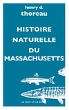 Henry-David Thoreau - Histoire naturelle du Massachusetts.