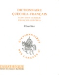 César Itier - Dictionnaire quechua-français - Suivi d'un lexique français-quechua.