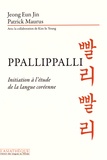 Eun-Jin Jeong et Patrick Maurus - Ppallippalli - Initiation à l'étude de la langue coréenne.