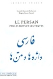 Monireh Kianvach-Kechavarzi et Brigitte Simon-Hamidi - Le persan par les mots et les textes.