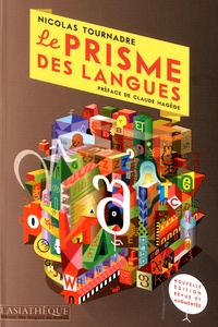 Nicolas Tournadre - Le prisme des langues - Essai sur la diversité linguistique et les difficultés des langues.