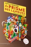Nicolas Tournadre - Le prisme des langues - Essai sur la diversité linguistique et les difficultés des langues.