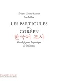 Evelyne Chérel-Riquier et Mihae Son - Les particules du coréen - Des clefs pour la pratique de la langue.
