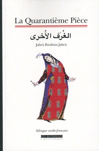 Jabrâ-Ibrâhîm Jabrâ - La Quarantième Pièce.