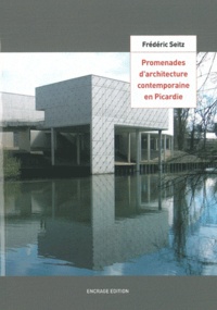 Frédéric Seitz - Promenades d'architecture contemporaine en Picardie.