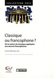 Corinne Blanchaud - Classique ou francophone ? - De la notion d'oeuvre classique appliquée aux oeuvres francophones.