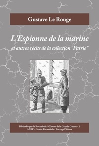 Gustave Le Rouge - L'Espionne de la marine - Et autres récits de la collection "Patrie".