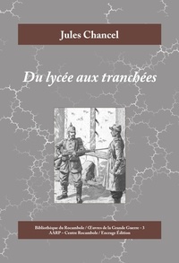 Jules Chancel - Du lycée aux tranchées - Roman historique de la Première Guerre mondiale.