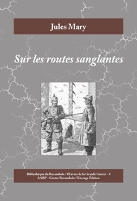  Jules Mary - Sur les routes sanglantes - Roman historique de la Première Guerre mondiale.