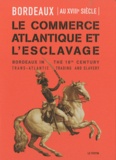 François Hubert et Christian Block - Bordeaux au XVIIIe siècle - Le commerce atlantique et l'esclavage.