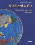 Jacqueline Du Pasquier - J. Vieillard & Cie - Histoire de la faïence fine à Bordeaux - De l'anglomanie au rêve orientaliste.