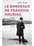 Michel Suffran - Le Bordeaux de François Mauriac.