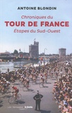 Antoine Blondin - Chroniques du Tour de France - Etapes du Sud-Ouest.
