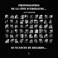 Serge Bizeul - Photographes de Côte d'Emeraude Tome 2 : Et d'ailleurs - 60 nuances de regards.