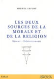 Michel Leflot - Les deux sources de la morale et de la religion - Résumé, éclaircissements.