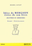 Michel Leflot - Idées de Bergson tirées de son livre "Matière et mémoire" - Résumé, éclaircissements.