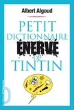 Albert Algoud - Petit dictionnaire énervé de Tintin.