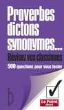 Sylvie Pina et Bénédicte Gaillard - Proverbes, dictons, synonymes - 500 questions pour vous tester.