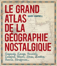 Harry Campbell - Le grand atlas de la géographie nostalgique.