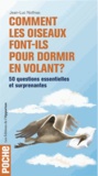 Jean-Luc Nothias - Comment les oiseaux font-ils pour dormir en volant ? - 50 questions essentielles et surprenantes.
